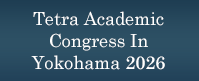 Tetra Academic Congress In Yokohama 2026